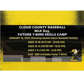 The 2023 Cloud County Baseball MLK Day Future T-Bird Skills Camp will Take Place on Monday, January 16th Inside the Dunning Hamel Indoor Baseball Facility on the Campus of Cloud County Community College
